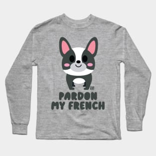 PARDON MY FRENCH Long Sleeve T-Shirt